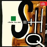 SH Quintet (SHQ) – Jak hrál SHQ