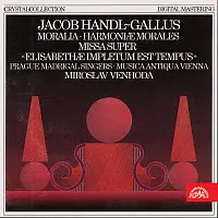 Pražští madrigalisté – Handl-Gallus: Moralia, Harmoniae morales, Missa super...