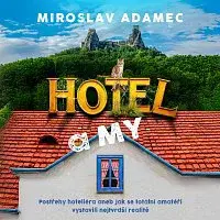 Radim Dlesk – Adamec: Hotel a MY
