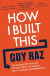 How I Built This - Raz Guy