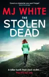 The Stolen Dead - MJ White
