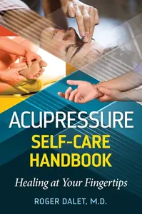 Acupressure Self-Care Handbook - Roger Dalet
