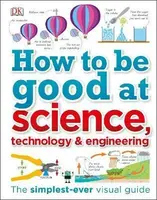 How to Be Good at Science, Technology, and Engineering - DK