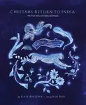 Cheetahs Return to India - Kate Rietema