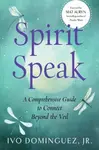 Spirit Speak - Ivo Dominguez Jr.