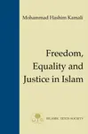 Freedom, Equality and Justice in Islam - Mohammad Hashim Kamali