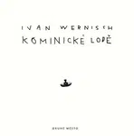 Kominické lodě - Ivan Wernisch