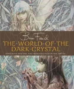 The World of the Dark Crystal - Brian Froud
