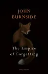 The Empire of Forgetting - John Burnside