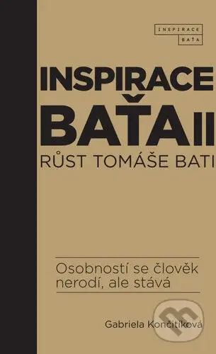 Inspirace Baťa 2 (Růst Tomáše Bati) - Gabriela Končitíková - kniha z kategorie Seberozvoj