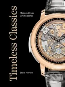 Timeless Classics: Modern Dress Wristwatches - Steve Huyton - kniha z kategorie Móda