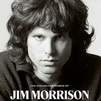 The Collected Works of Jim Morrison - Jim Morrison