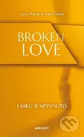 Broken Love: Lásku si nevynutíš - Lucy Harris, Tessa Carter, Michaela Faktorová (ilustrátor) - kniha z kategorie Beletrie pro děti