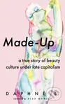 Made-Up (A True Story of Beauty Culture under Late Capitalism) - kniha z kategorie Humanitní a společenské vědy