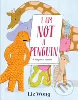 I Am Not a Penguin: A Pangolin's Lament - Liz Wong - kniha z kategorie Pro děti