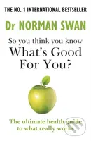 So you think you know what's good for you? - Dr Dr Norman Swan - kniha z kategorie Zdraví a životní styl