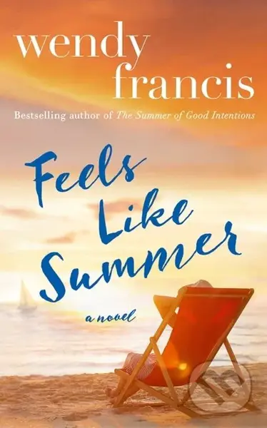 Feels Like Summer (A Novel) - Wendy Francis - kniha z kategorie Společenská beletrie