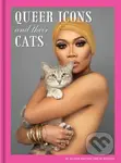 Queer Icons and Their Cats - Alison Nastasi, PJ Nastasi - kniha z kategorie Umění, design a architektura