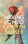 Waking Romeo - Kathryn Barker - kniha z kategorie Pro děti