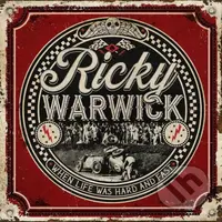 Ricky Warwick:  When Life Was Hard & Fast - Ricky Warwick