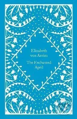 The Enchanted April - Elizabeth Arnim von