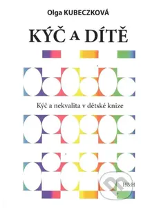 Kýč a dítě - Kýč a nekvalita v dětské knize - Olga Kubeczková