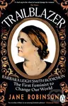 Trailblazer (The First Feminist to Change Our World) - Jane Robinson