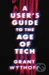 A User's Guide to the Age of Tech - Grant Wythoff - kniha z kategorie Humanitní a společenské vědy