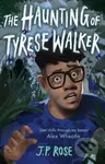 The Haunting of Tyrese Walker - J P Rose - kniha z kategorie Pro děti