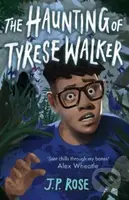 The Haunting of Tyrese Walker - J P Rose - kniha z kategorie Pro děti