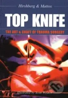 Top Knife: The Art and Craft of Trauma Surgery - Asher MD Hirshberg - kniha z kategorie Medicína