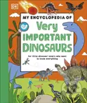 My Encyclopedia of Very Important Dinosaurs (For Little Dinosaur Lovers Who Want to Know Everything) - kniha z kategorie Pro děti