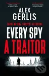 Every Spy a Traitor - Alex Gerlis