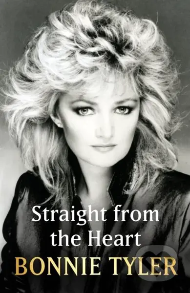 Straight from the Heart (BONNIE TYLER'S AUTOBIOGRAPHY) - kniha z kategorie Životopisy, reportáže a myšlenky