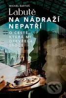 Labutě na nádraží nepatří - Michal Bartoš - kniha z kategorie Beletrie