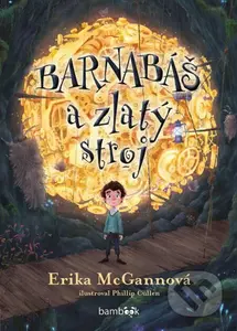 Barnabáš a zlatý stroj - Phillip Cullen, Erika McGann