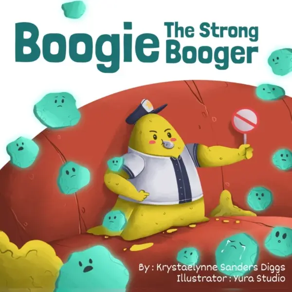 Boogie the Strong Booger - Krystaelynne Sanders Diggs