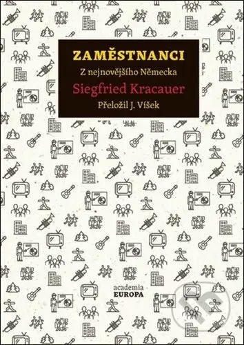 Zaměstnanci (Z nejnovějšího Německa) - Siegfied Kracauer - kniha z kategorie Sociologie