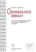 Odvrávajúce obrazy (Vzájomná podoba Maďarov a Slovákov v slovenskej a maďarskej próze 19. storočia) - kniha z kategorie Historie