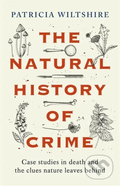 The Natural History of Crime (Case studies in death and the clues nature leaves behind) - kniha z kategorie Humanitní a společenské vědy