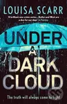 Under a Dark Cloud (A compulsive British detective crime thriller) - Louisa Scarr