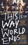 This Is The Way The World Ends - Jen Wilde