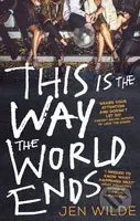 This Is The Way The World Ends - Jen Wilde
