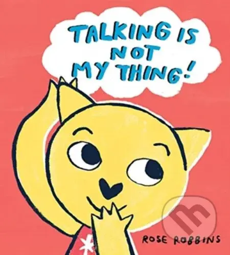 Talking is not my Thing - Rose Robbins - kniha z kategorie Pro děti