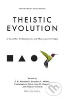 Theistic Evolution (A Scientific, Philosophical, and Theological Critique) - kniha z kategorie Filozofie