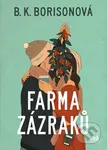 Farma zázraků - B.K. Borison