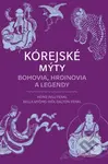 Kórejské mýty: Bohovia, hrdinovia a legendy - Heinz Insu Fenkl, Bella Moyong-Wol, Dalton Fenkl - kniha z kategorie Mýty, pověsti a legendy
