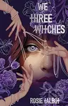 We Three Witches - Rosie Talbot