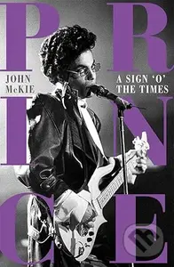 Prince Sign O The Times - John Mckie - kniha z kategorie Autobiografie