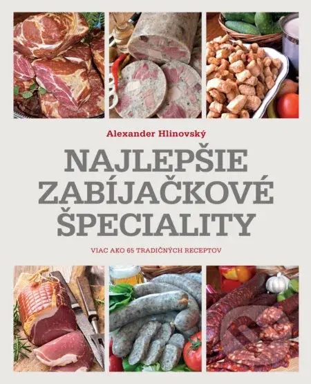 Najlepšie zabíjačkové špeciality - Alexander Hlinovský - kniha z kategorie Podle potraviny